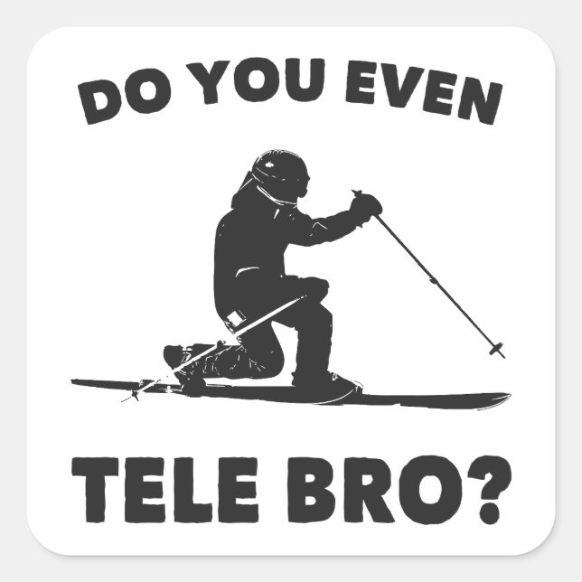 Sticker Carré Est-Ce Que Vous Êtes Même Tele Bro ? (Devant)