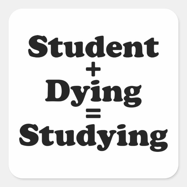 Sticker Carré Étudiant Plus Mort Égal Étudier (Devant)