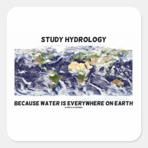 Sticker Carré Étudier L'Hydrologie Parce Que L'Eau Est Partout S