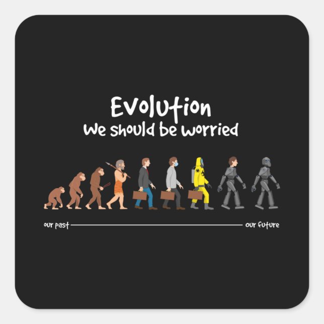Sticker Carré Evolution - nous devrions nous inquiéter (Devant)
