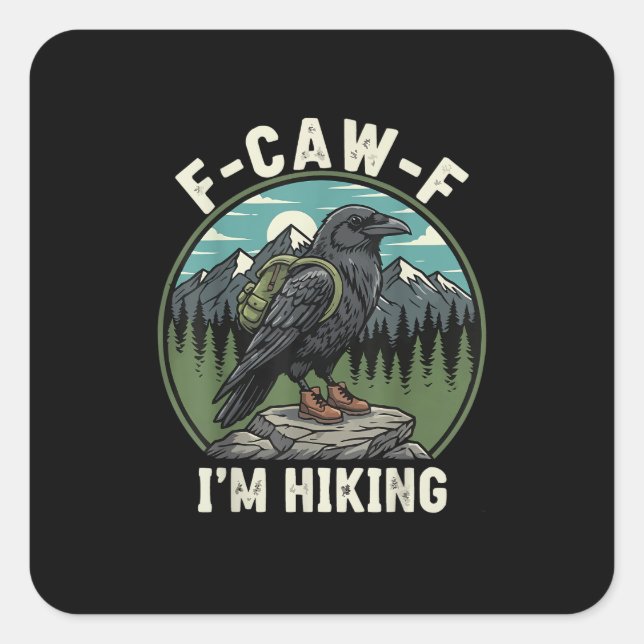 Sticker Carré F-Caw-F I'm Hiking Raven Crow Spirit Cool Unique (Devant)