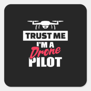 Sticker Carré Faites-moi confiance Je Suis Pilote De Drone