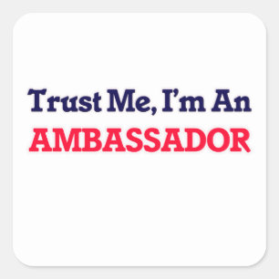 Sticker Carré Faites-moi confiance, je suis un ambassadeur