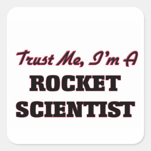 Sticker Carré Faites-moi confiance je suis un scientifique de