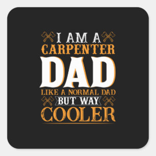 Sticker Carré Fête des pères Je Suis Un Carpenter Papa