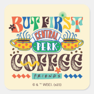 Sticker Carré FRIENDS™ Mais d'abord Café Graphisme Vif