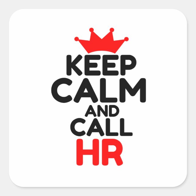 STICKER CARRÉ GARDER LE CALME ET APPELER HR (Devant)