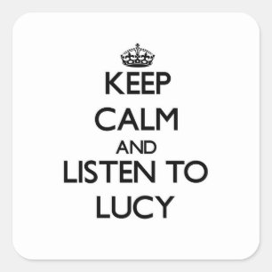 Sticker Carré Gardez le calme et écoutez Lucy