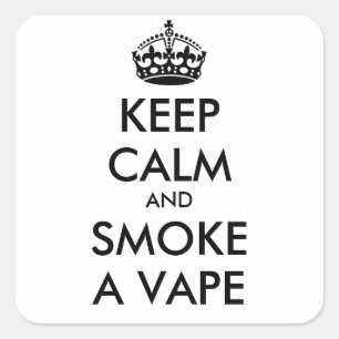 Sticker Carré GARDEZ LE CALME ET FUMEZ UN VAPE - texte personnal