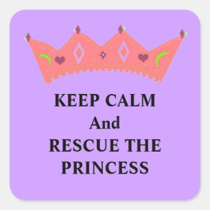 Sticker Carré Gardez votre calme et sauvez la princesse