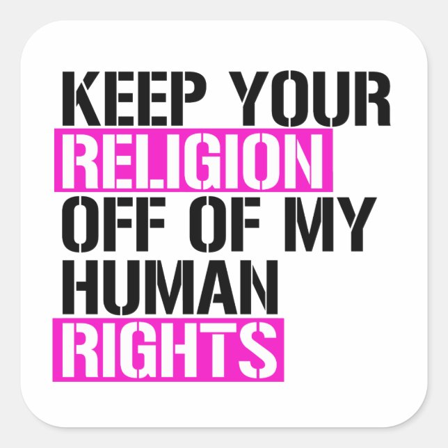 Sticker Carré Gardez votre religion hors de mes droits humains (Devant)