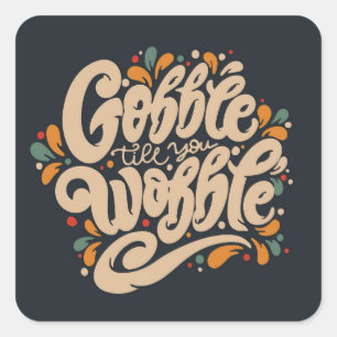 Sticker Carré Gobble jusqu'à ce que vous tournez