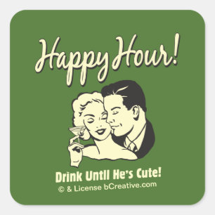 Sticker Carré Happy Hour : Boire jusqu'à ce qu'il soit mignon
