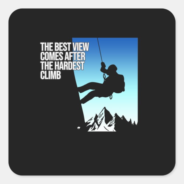 Sticker Carré Hardest Climb Mountain Climber Rock Climbing Lover (Devant)