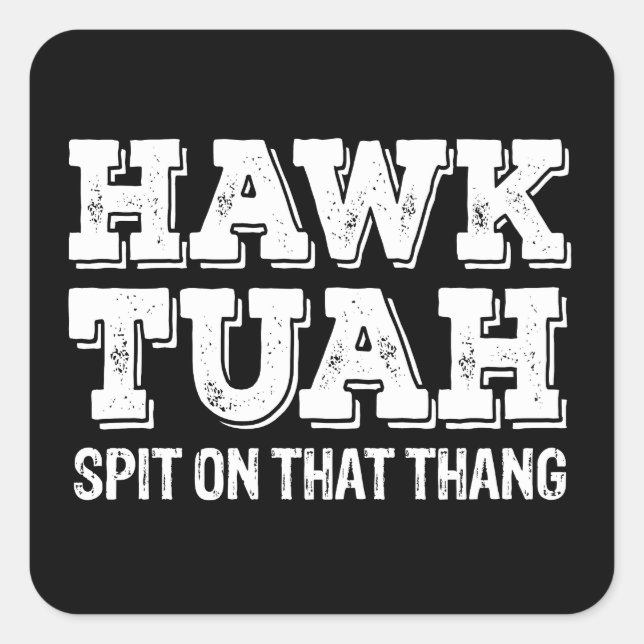 Sticker Carré Hawk Tuah cracher Sur Ce Thang Drôle (Devant)