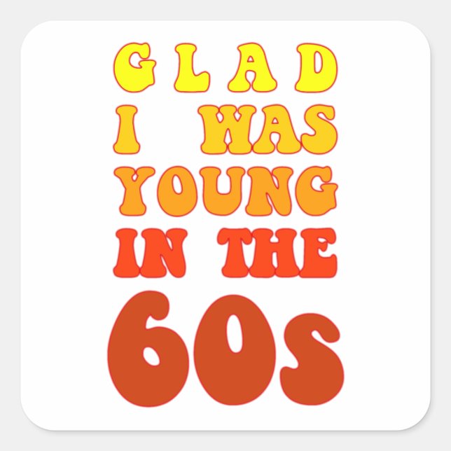 Sticker Carré Heureux d'être jeune dans les années 60 (Devant)