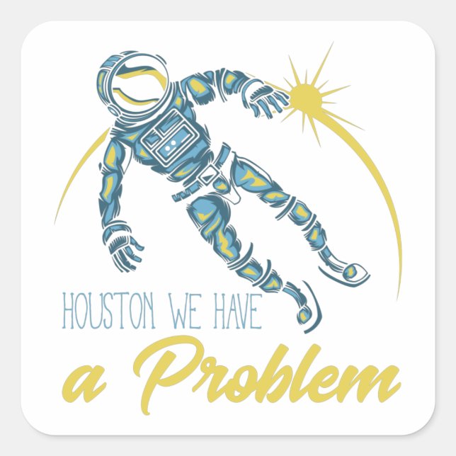 Sticker Carré Houston Nous Avons Un Problème (Devant)