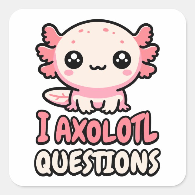 Sticker Carré I Axolotl Questions ! Pun Axolotl mignon (Devant)
