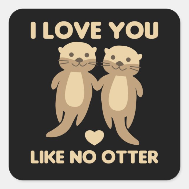 Sticker Carré I Love You Like No Otter (Devant)
