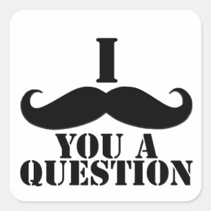 Sticker Carré I moustache vous une question