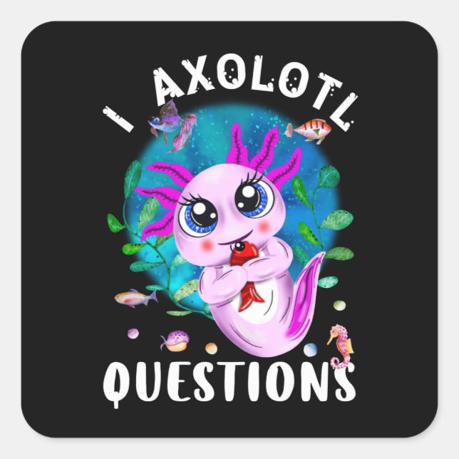 Sticker Carré I Questions Axolotl, Citation Axolotl (Devant)