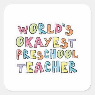 Sticker Carré Idée cadeau de l'enseignant préscolaire le plus Ok