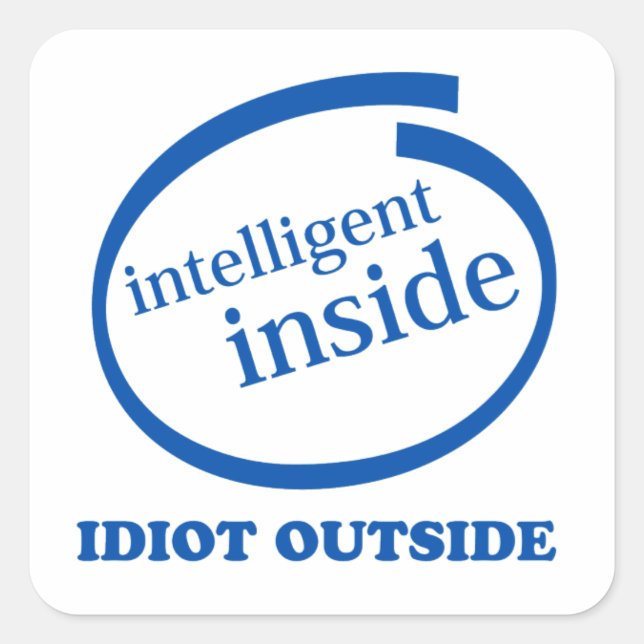 Sticker Carré Idiot intérieur intelligent en dehors (Devant)