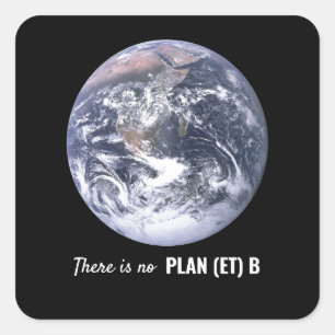 Sticker Carré Il n'y a pas de plan (et) B, Changements climatiqu