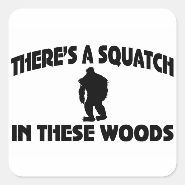 Sticker Carré Il y a un squatch dans ces bois (Devant)