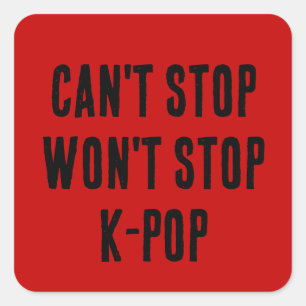 Sticker Carré Impossible d'arrêter, ne s'arrêtera pas K-Pop