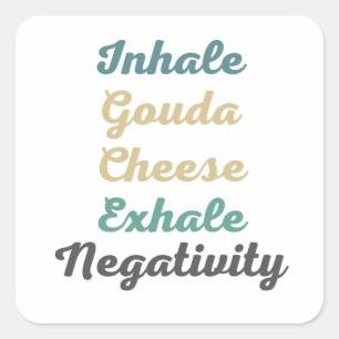 Sticker Carré Inhale Gouda Fromage Exhale Négativité