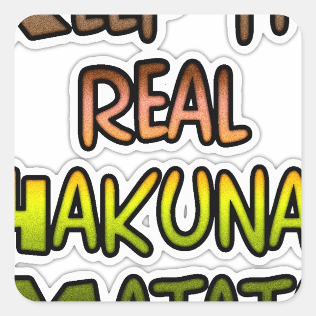 Sticker Carré Inspiration Art "Keep It Real Hakuna Matata" (Devant)