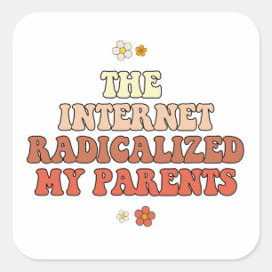 Sticker Carré Internet a radicalisé mes parents