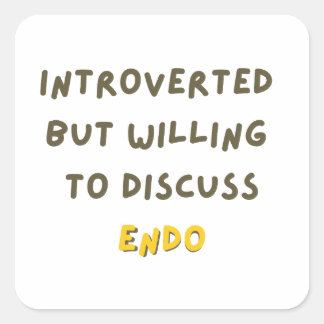 Sticker Carré Introverted Mais Prêt À Discuter De L'Endo