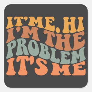 Sticker Carré Its Me Hi I'm the Problem Its Me Groovy Retro