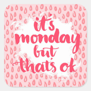 Sticker Carré It's Monday But That'S Ok