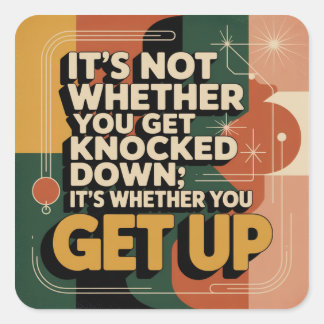 Sticker Carré It's Not Whether You Get Knocked Down