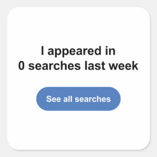 Sticker Carré J'Ai Apparu Dans 0 Recherches Dernière semaine