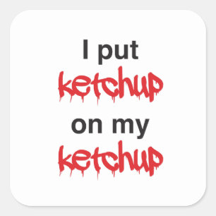 Sticker Carré J'ai mis Ketchup sur ma Ketchup