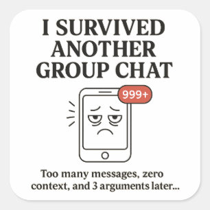 Sticker Carré J'Ai Survécu À Un Autre Conversation De Groupe Drô