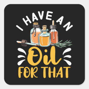 Sticker Carré J'ai une huile pour ces huiles essentielles