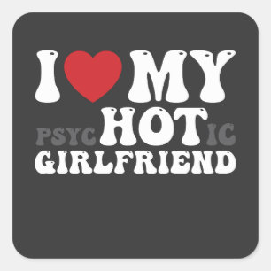 Sticker Carré J'Aime Mon Psychotique Petite Amie Drôle Je Coeur