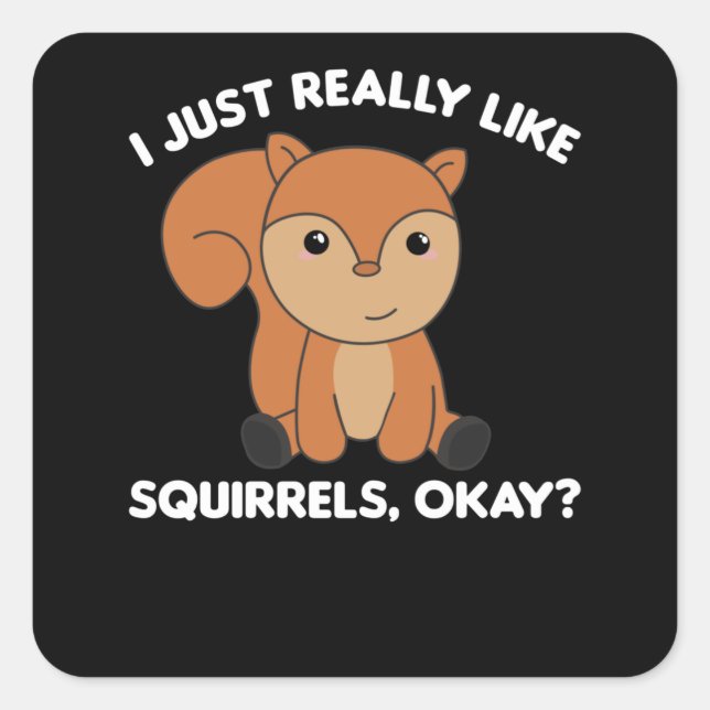 Sticker Carré J'Aime Vraiment Les Écureuils Drôle (Devant)