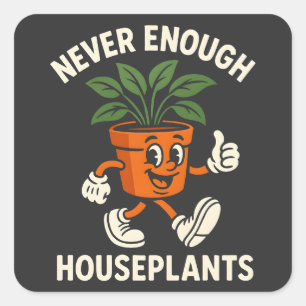 Sticker Carré Jamais assez de plantes d'intérieur Pot qui marche