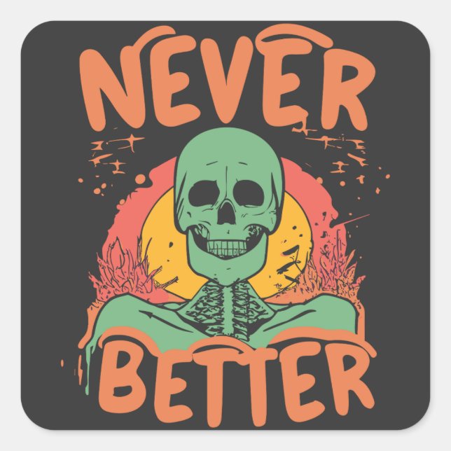 Sticker Carré Jamais mieux Skeleton Halloween (Devant)