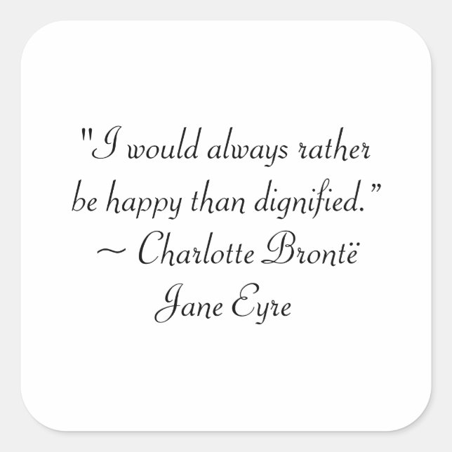 Sticker Carré Jane Eyre Plutôt Être Heureuse Que Citation Dignif (Devant)
