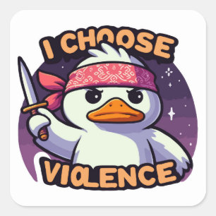 Sticker Carré Je choisis Violence Drôle Canard