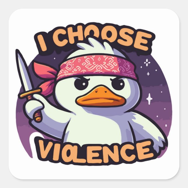 Sticker Carré Je choisis Violence Drôle Canard (Devant)