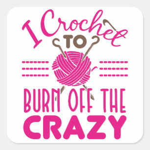 Sticker Carré Je Crochet pour brûler du Crocheter fou drôle
