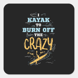 Sticker Carré Je Kayak Pour Brûler Le Fou
